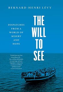 The Will to See - Dispatches from a World of Misery and Hope