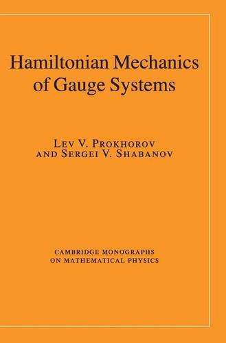Hamiltonian Mechanics of Gauge Systems (Cambridge Monographs on Mathematical Physics)