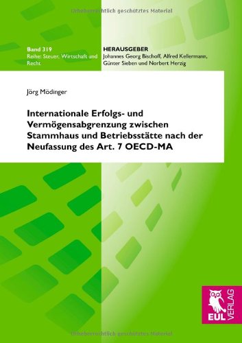 Internationale Erfolgs- und Vermögensabgrenzung zwischen Stammhaus und Betriebsstätte nach der Neufassung des Art. 7 OECD-MA (Steuer, Wirtschaft und Recht)