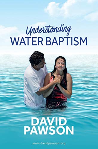 David Pawson Understanding Water Baptism