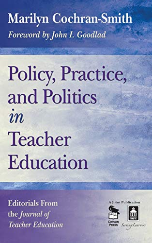 Policy, Practice, and Politics in Teacher Education: Editorials From the Journal of Teacher Education