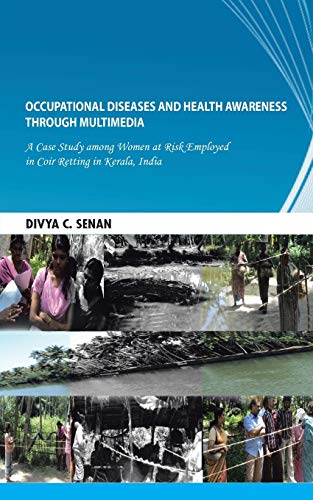 Occupational Diseases and Health Awareness through Multimedia: A Case Study among Women at Risk Employed in Coir Retting in Kerala, India