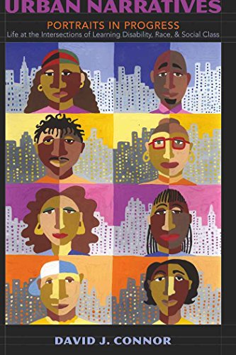 Connor, David J. Urban Narratives, Portraits In Progress- Life At The Intersections Of Learning Disability, Race, And Social Class (Disability Studies In Education)