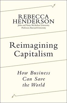 Reimagining Capitalism: Shortlisted for the FT & McKinsey Business Book of the Year Award 2020