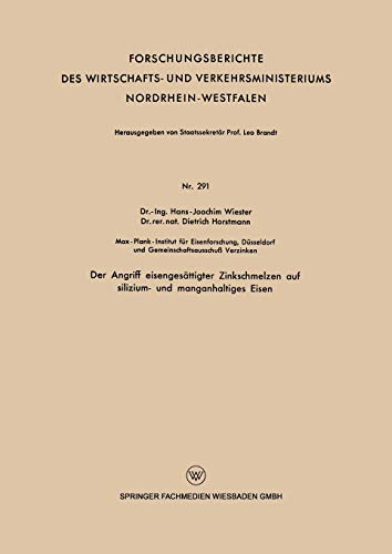 Der Angriff eisengesättigter Zinkschmelzen auf silizium- und manganhaltiges Eisen (Forschungsberichte des Wirtschafts- und Verkehrsministeriums Nordrhein-Westfalen, 291, Band 291)