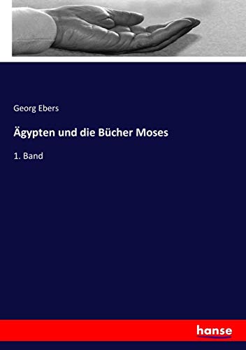 Ägypten und die Bücher Moses: 1. Band