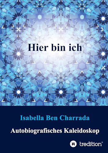 Hier bin ich: Autobiografisches Kaleidoskop