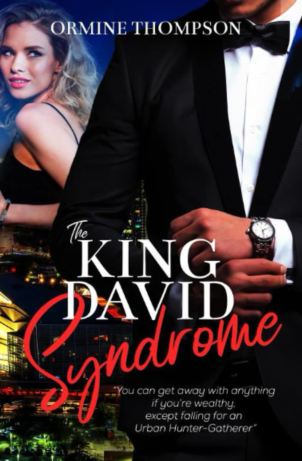 The King David Syndrome: ‘You can get away with anything if you are wealthy, except falling for an Urban Hunter-Gatherer.’