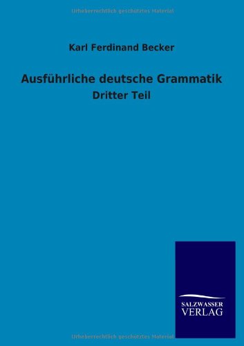 Ausführliche deutsche Grammatik: Dritter Teil