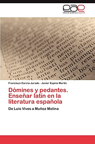 Dómines y pedantes. Enseñar latín en la literatura española: De Luis Vives a Muñoz Molina