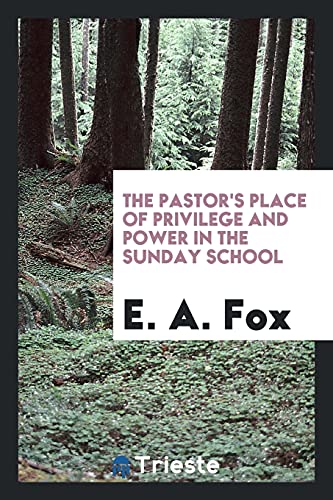 The pastor's place of privilege and power in the Sunday school