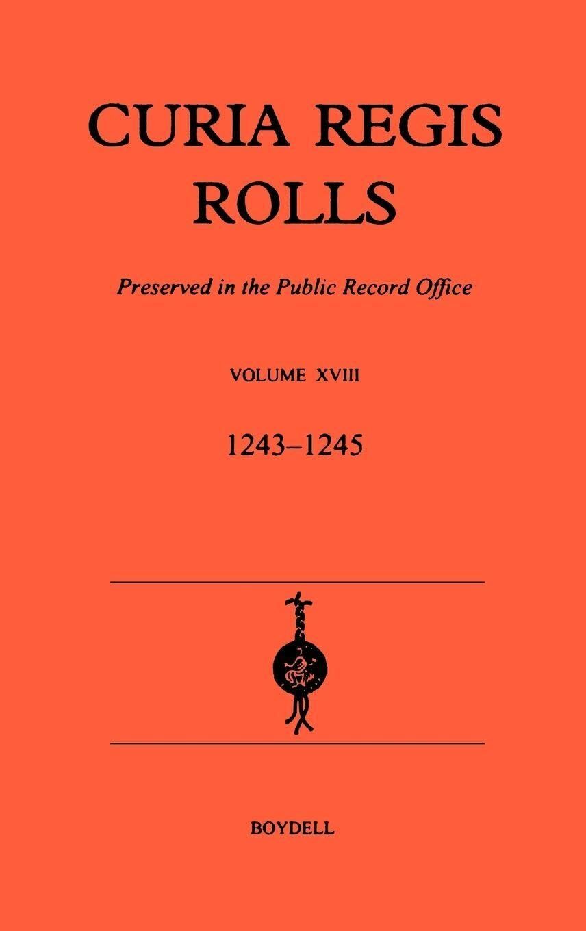 Great Britain Curia Regis Rolls Xviii (27 Henry Iii To 30 Henry Iii) (1243-45), Preserved In The Public Record Office