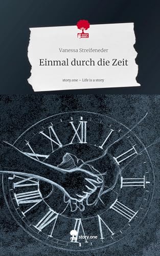Einmal durch die Zeit. Life is a Story - story.one