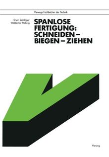 Spanlose Fertigung: Schneiden - Biegen - Ziehen (Viewegs Fachbücher der Technik) (German Edition)