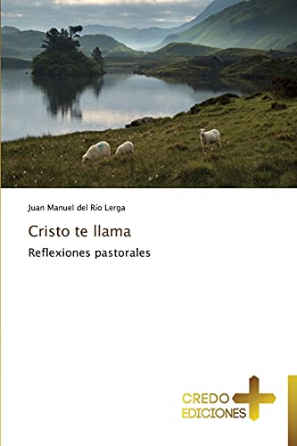 Cristo te llama: Reflexiones pastorales