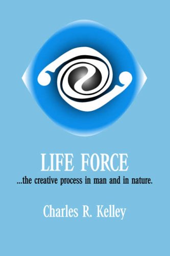 Life Force... The Creative Process in Man and in Nature