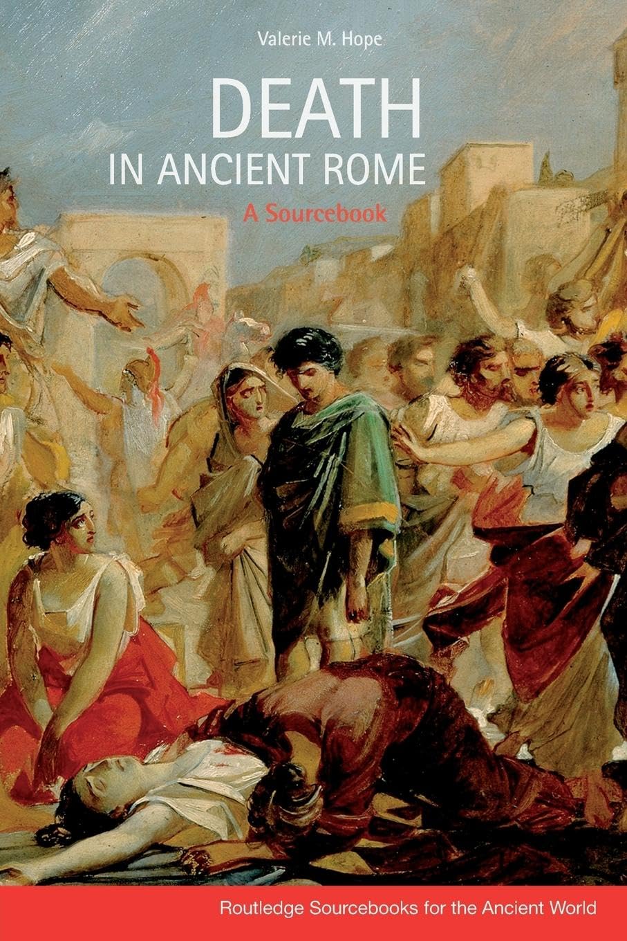Valerie Hope Death In Ancient Rome, A Sourcebook