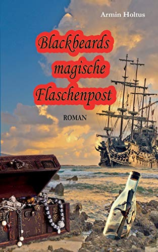 Blackbeards magische Flaschenpost: Roman