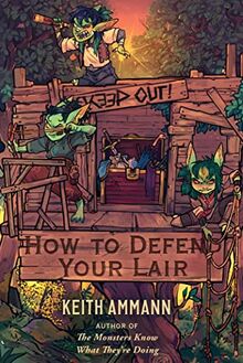 How to Defend Your Lair (Volume 4) (The Monsters Know What They’re Doing, Band 4)