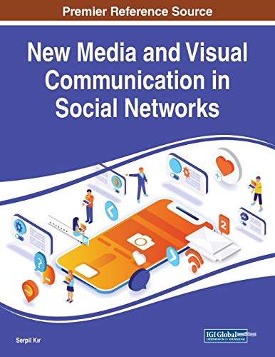 New Media and Visual Communication in Social Networks (Advances in Multimedia and Interactive Technologies)