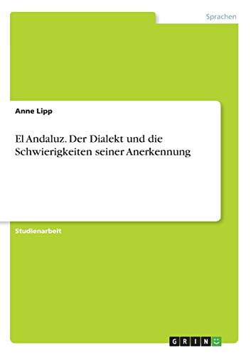 El Andaluz. Der Dialekt und die Schwierigkeiten seiner Anerkennung
