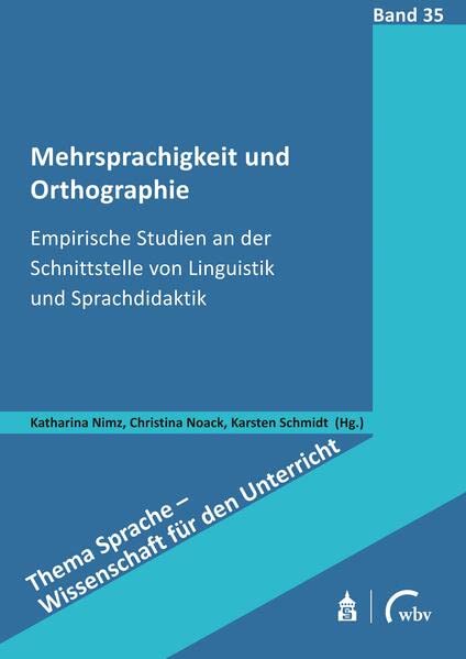 Mehrsprachigkeit und Orthographie: Empirische Studien an der Schnittstelle von Linguistik und Sprachdidaktik (Thema Sprache - Wissenschaft für den Unterricht)
