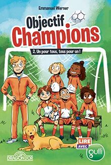 Objectif champions. Vol. 2. Un pour tous, tout pour un !