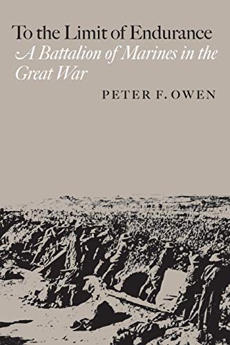 To the Limit of Endurance: A Battalion of Marines in the Great War (C. A. Brannen Series, Band 9)