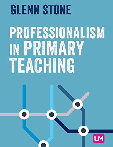 Professionalism in Primary Teaching (Primary Teaching Now)