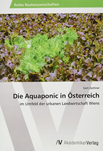 Die Aquaponic in Österreich: im Umfeld der urbanen Landwirtschaft Wiens