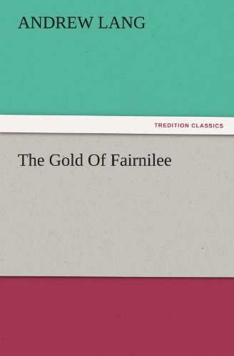 The Gold Of Fairnilee (TREDITION CLASSICS)