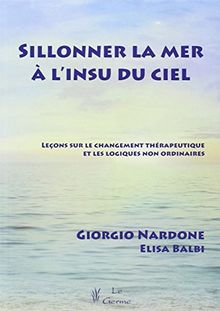 Sillonner la mer à l'insu du ciel : leçons sur le changement thérapeutique et les logiques non ordinaires