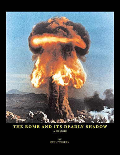 The Bomb And Its Deadly Shadow: A memoir of the early days of the atomic bomb centered around the author and his father, the Medical Director of the Manhattan Project