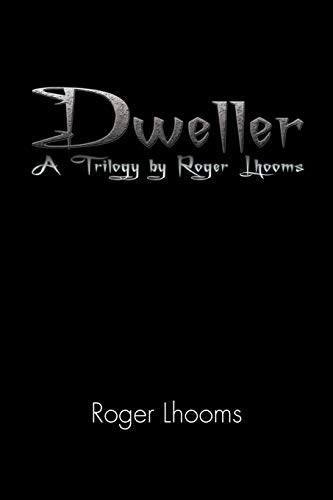 Dweller: A Trilogy by Roger Lhooms