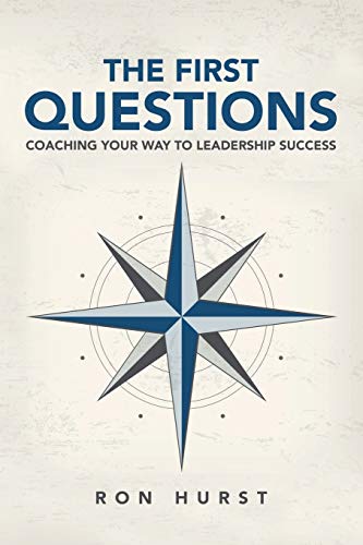 The First Questions: Coaching Your Way to Leadership Success