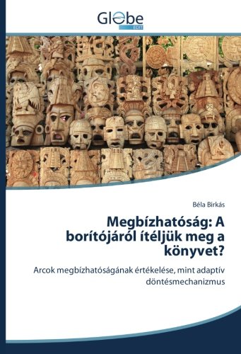Megbízhatóság: A borítójáról ítéljük meg a könyvet?: Arcok megbízhatóságának értékelése, mint adaptív döntésmechanizmus
