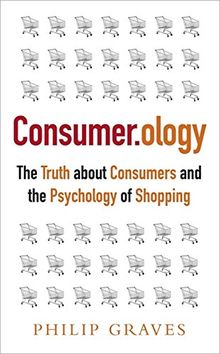 Consumerology, New Edition: The Truth about Consumers and the Psychology of Shopping