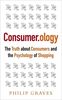 Consumerology, New Edition: The Truth about Consumers and the Psychology of Shopping