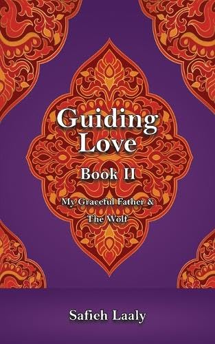 Guiding Love, Book II: My Graceful Father & The Wolf
