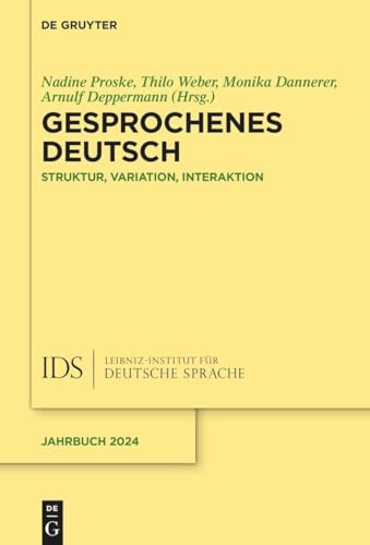 Gesprochenes Deutsch: Struktur, Variation, Interaktion (Jahrbuch des Instituts für Deutsche Sprache, 2024)