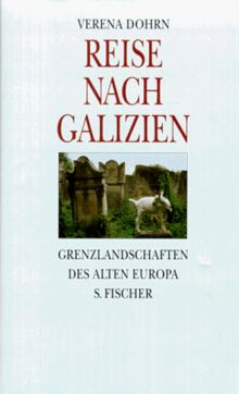 Reise nach Galizien. Grenzlandschaften des alten Europa