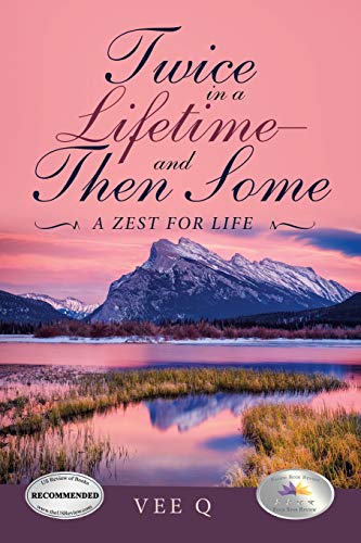Twice in a Lifetime—and Then Some: A Zest for Life