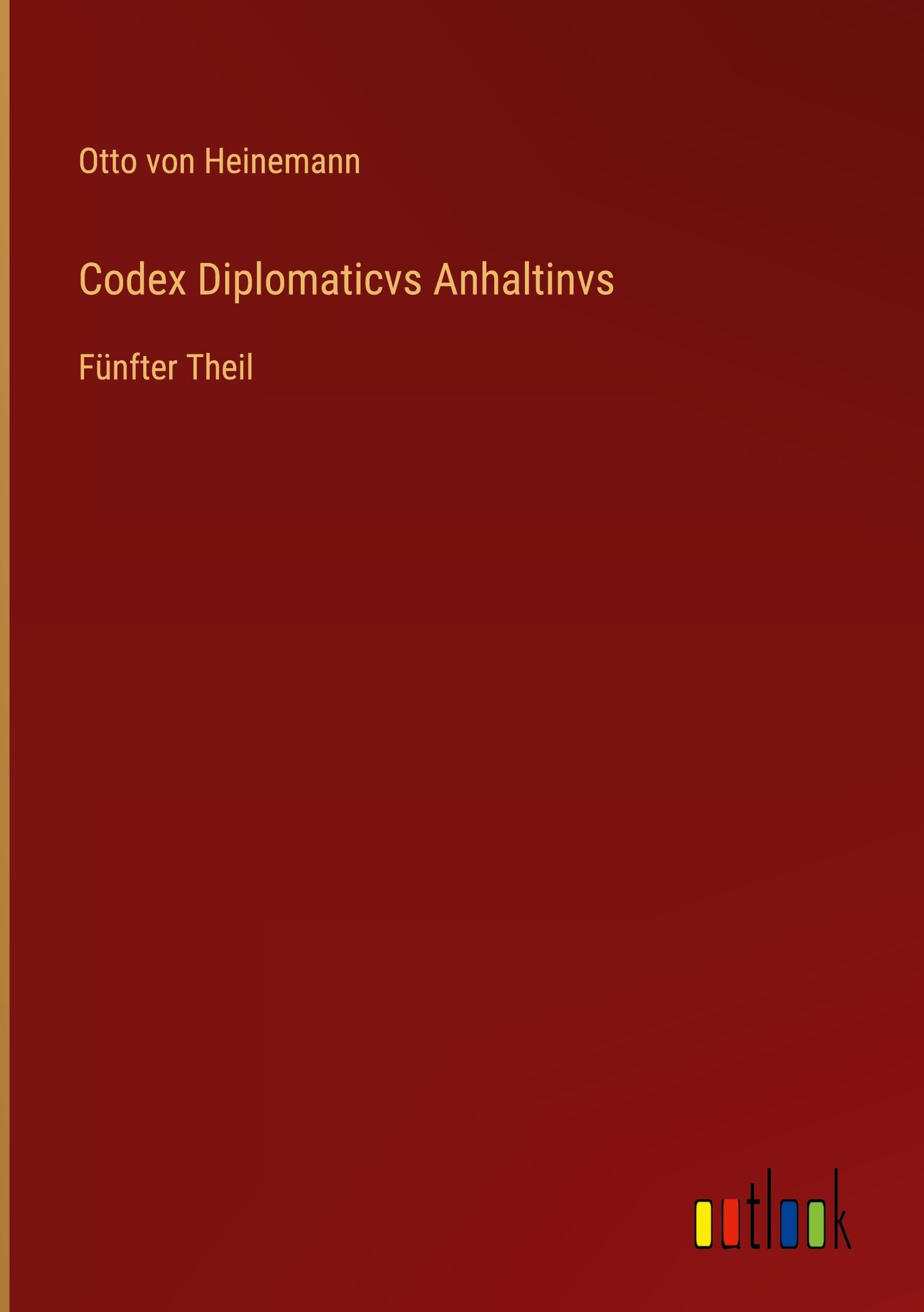 Codex Diplomaticvs Anhaltinvs: Fünfter Theil
