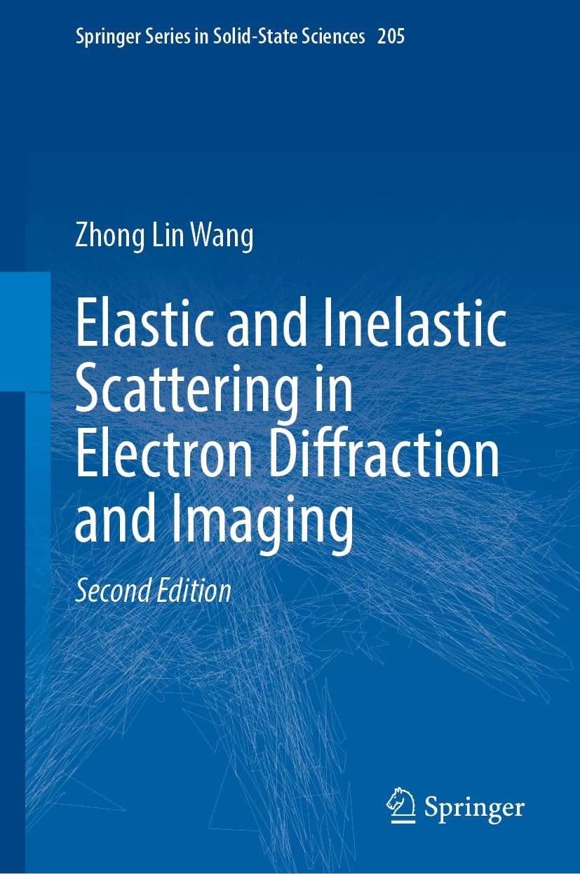 Elastic and Inelastic Scattering in Electron Diffraction and Imaging (Springer Series in Solid-State Sciences, 205, Band 205)