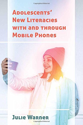 Adolescents' New Literacies with and through Mobile Phones (New Literacies and Digital Epistemologies)