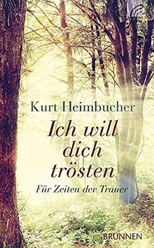 Ich will dich trösten: Für Zeiten der Trauer