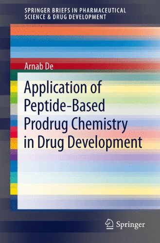 Application of Peptide-Based Prodrug Chemistry in Drug Development (SpringerBriefs in Pharmaceutical Science & Drug Development)