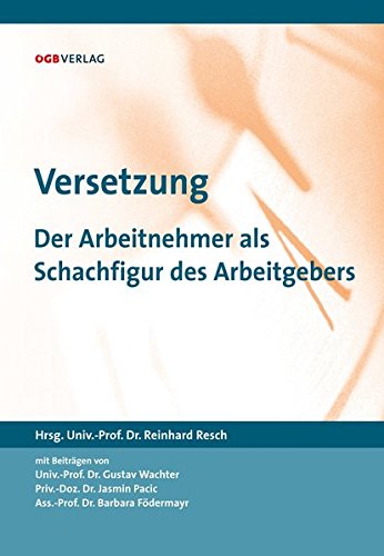Versetzung: Der Arbeitnehmer als Schachfigur des Arbeitgebers (Schriften zum Arbeitsrecht und Sozialrecht)