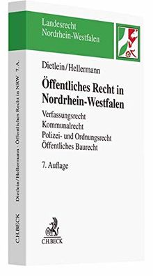 Öffentliches Recht in Nordrhein-Westfalen: Verfassungsrecht, Kommunalrecht, Polizei- und Ordnungsrecht, Öffentliches Baurecht, Verwaltungsprozessuale Grundlagen (Landesrecht Nordrhein-Westfalen)