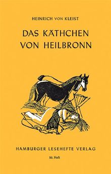 Hamburger Lesehefte, Nr.56, Das Käthchen von Heilbronn oder Die Feuerprobe: Ein großes historisches Ritterschauspiel